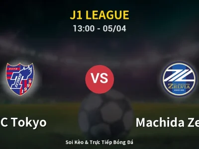 🔴 Trực Tiếp: FC Tokyo 0-0 Machida Zelvia – Link Xem J1 League (Full HD)