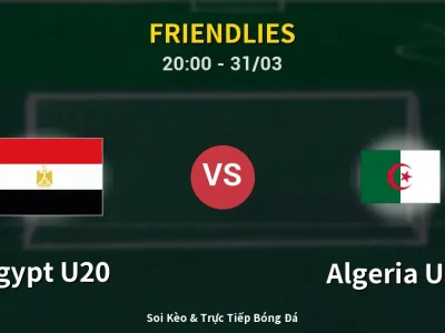 🔴 Trực Tiếp: Egypt U20 0-0 Algeria U20 – Link Xem Friendlies (Full HD)