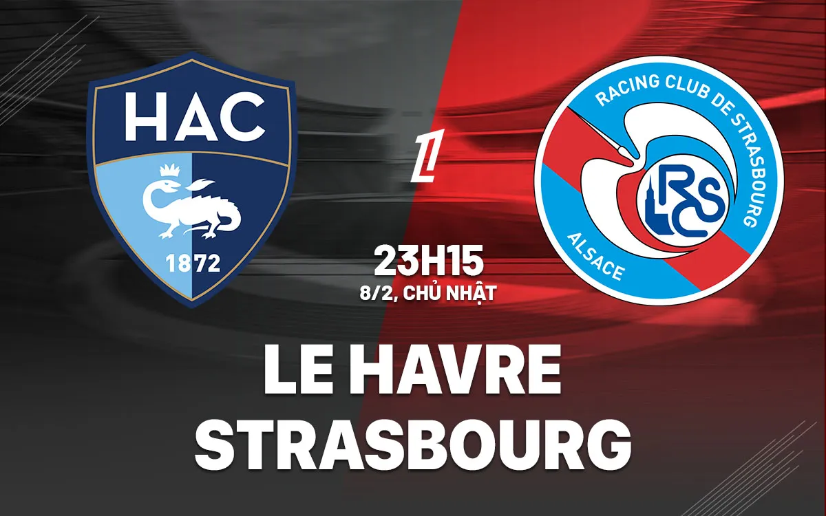 nhan dinh bong da du doan Le Havre vs Strasbourg vdqg phap ligue 1 hom nay